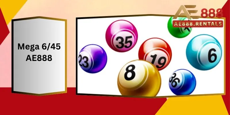 Mega 6/45 AE888: Cách Chọn Số Đúng, Trúng Lớn 7 Mega 6/45 AE888 Cách Chọn Số Đúng, Trúng Lớn