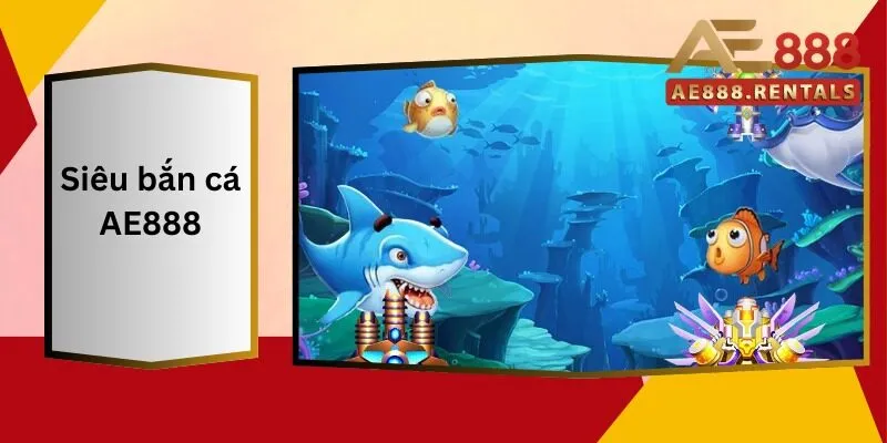 Siêu Bắn Cá AE888: Các Tính Năng Mới Đáng Chú Ý 7 Siêu Bắn Cá AE888 Các Tính Năng Mới Đáng Chú Ý